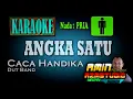 ANGKA SATU || Caca Handika || KARAOKE Nada PRIA