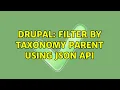Drupal Filter by taxonomy parent using Json api