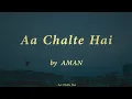Lagu AMAN - Aa Chalte Hai (Official Lyric Video)