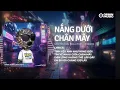 Download Lagu Trả lại em những nỗi buồn... Nắng Dưới Chân Mây Remix | Nguyễn Hữu Kha x Theron