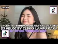 Download Lagu DJ CERITA TERINDAH ANTARA KAU DAN AKU | DJ VELOCITY CLBK X LAMPU KAKA | DJ TIKTOK VIRAL TERBARU