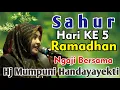Lagu SAHUR HARI KE-5 RAMADHAN NGAJI BERSAMA HJ MUMPUNI HANDAYAYEKTI SEMOGA IBADAH PUASA KITA LANCAR