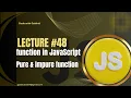 JavaScript Lecture function pure and impure function in JavaScript
