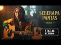 Lagu SEBERAPA PANTAS - Sheila On 7 | Cover Reggae Version