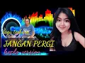 Download Lagu koplo terbaru lagu terbaru jangan pergi lagu viral 2022