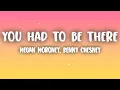 Download Lagu Megan Moroney, Kenny Chesney - You Had To Be There (Lyrics)