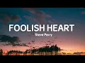 Steve Perry - Foolish Heart (Lyrics)