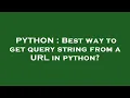 PYTHON Best way to get query string from a URL in python