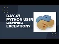 Day 47 Python User defined Exceptions
