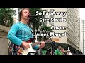 Download Lagu So Far Away (Dire Straits) Cover: James Marçal