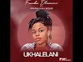 Fezeka Dlamini - Ukhalelani (Official Audio) ft. Mfana Kah Gogo