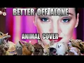 Alice DJ - Better Off Alone (Animal Cover)