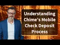 Understanding Chime s Mobile Check Deposit Process