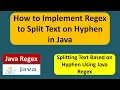 How to spilt the input text based on hyphen using Java Regex Regex in java
