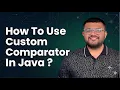 All You Need To Know About Custom Comparator In Java Easy Beginner Friendly Explanation