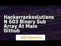 hackerranksolutions n 503 binary sub array at main github