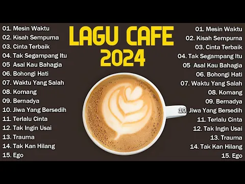 Download MP3 Lagu Cafe Santai Indonesia Terbaik 2024 | Cinta Terbaik, Mesin Waktu, Tak Segampang Itu...