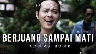 gamma one berjuang sampai mati lirik lagu 