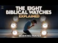 The 8 Prayer Watches That Open Heaven Pray at the Right Time Powerful Morning Prayer