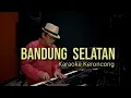 Download Lagu BANDUNG SELATAN , KARAOKE KERONCONG