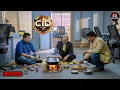 Lagu ACP प्रदुमन अभिजीत और दया ने ऑफिस में खाना बनाया | CID | सी.आई.डी. | Latest Episode