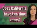 Does California have two time zones