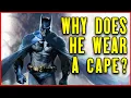 Capes Are Stupid - Why Does Batman Wear One