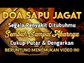 Lagu DOA SAPU JAGAT, CUKUP PUTAR AYAT INI INSYAALLAH S4 KIT DITUBUHMU SEMBUH SAMPAI AKARNYA