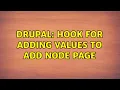 Drupal Hook for adding values to add node page 2 Solutions