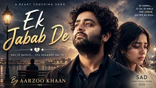 ek jawab de aarzoo khaan emotional hindi sad song new song 2026 arijit singh vibe