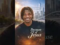 Because of Jesus(extended version)@CalebBrown405 