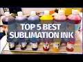 Top 5 Best Sublimation Ink reviews for 2022