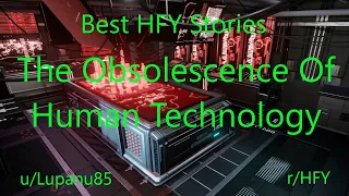 Best HFY Reddit Stories The Obsolescence Of Human Technology