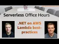 NET on AWS Lambda best-practices Serverless Office Hours