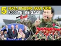 Lagu 5 FAKTA PRABOWO AKAN KIRIM 8000 TNI KE GAZA!!