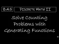 Discrete Math II - 8 4 5 Solve Counting Problems with Generating Functions