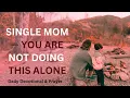 A Prayer for Single Moms Doing It All Alone Today Daily Devotional Prayer