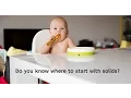 The Top 5 Things You Need to Know When Starting Solids