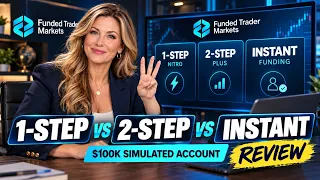 Funded Trader Markets Review — 1-Step vs 2-Step vs Instant Funding at $100K #FundedTraderMarkets