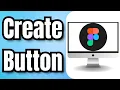 How To Create Button In Figma - Full Guide