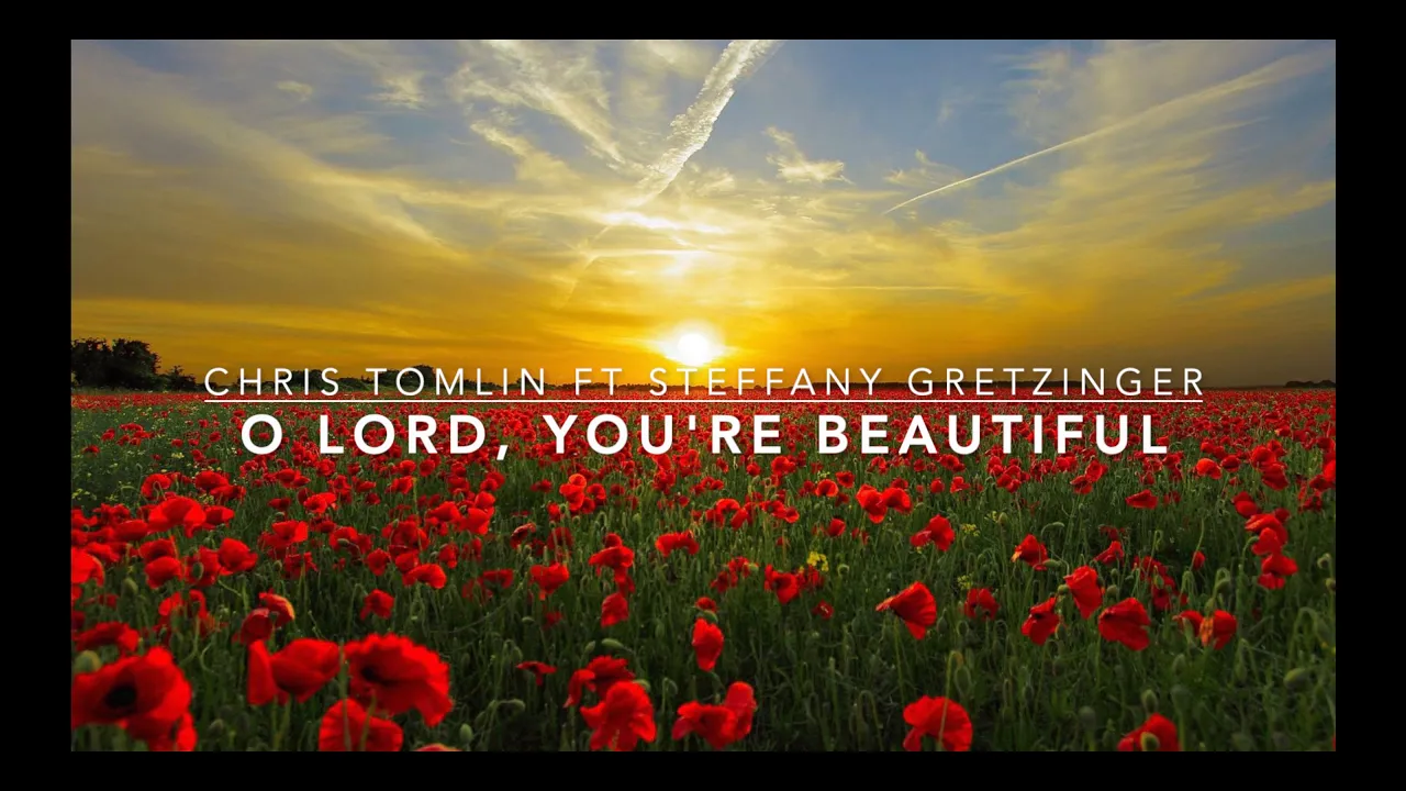 O Lord, You're Beautiful - Chris Tomlin ft Steffany Gretzinger (Lyric Video) O Lord, You're Beautiful - Chris Tomlin ft Steffany Gretzinger (Lyric Video)
