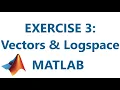 Matlab Exercise 3 Vectors Logspace