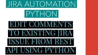 Jira Automation Using Python Add Comments To Jira Issue From Rest Api Using Python Tutorial 7