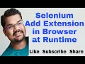 Selenium Add Extension To Chrome Browser At Runtime Add Extension in Browser in Selenium Webdriver