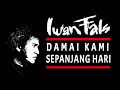 Download Lagu Iwan Fals -  Damai Kami Sepanjang Hari (1985)