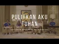 Download Lagu Pulihkan Aku Tuhan - Saat Teduh Bersama Ps Philip Mantofa