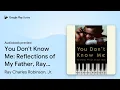 You Don t Know Me Reflections of My Father by Ray Charles Robinson Jr book