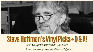 Live phile Roundtable with Mastering Engineer Steve Hoffman and his top vinyl picks Q A