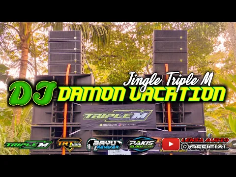 Download MP3 DJ DAMON VACATION TRIPLE M | PAKIS SLOW BASS