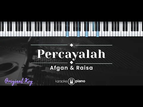 Download MP3 Percayalah – Afgan  &  Raisa (KARAOKE PIANO - ORIGINAL KEY)